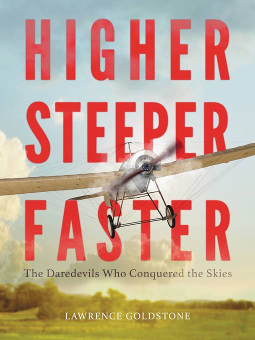 Title details for Higher, Steeper, Faster by Lawrence Goldstone - Available